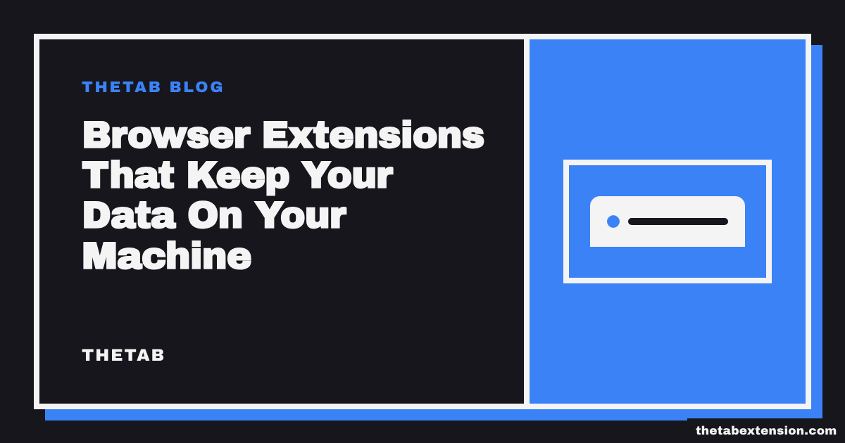 Title card reading "Browser Extensions That Keep Your Data On Your Machine"