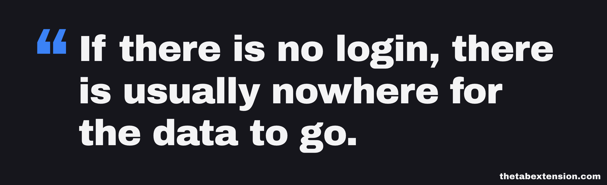 Quote card: if there is no login, there is usually nowhere for the data to go
