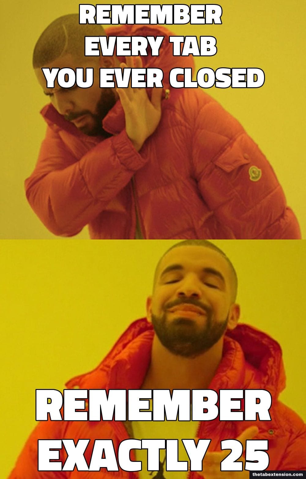 Drake meme: rejecting "remember every tab you ever closed" and approving "remember exactly 25"
