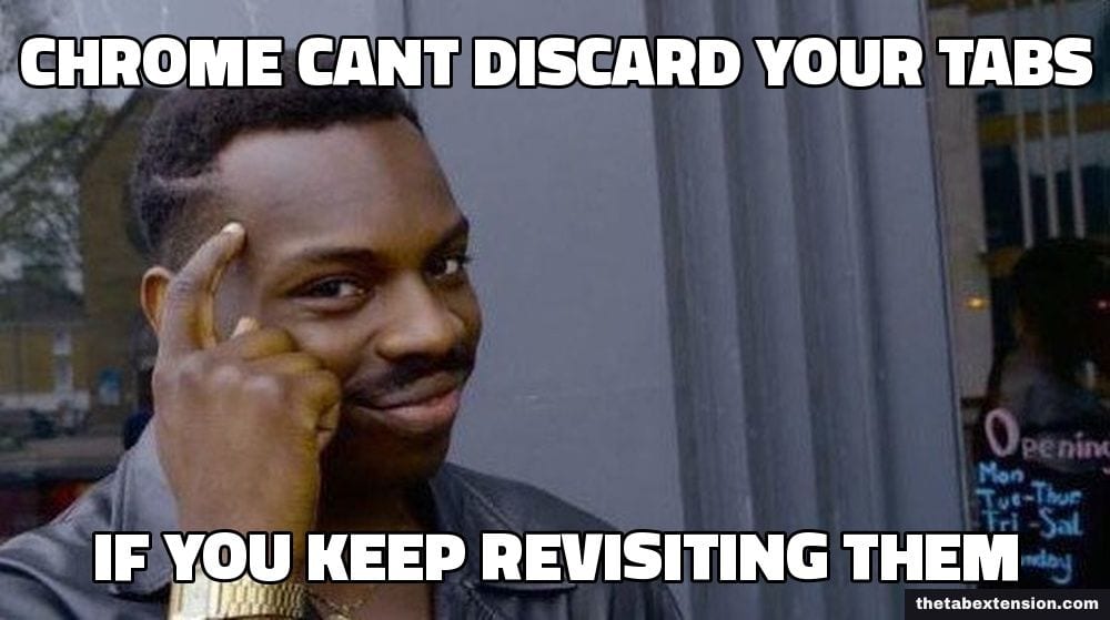 Roll Safe meme: "chrome cant discard your tabs" / "if you keep revisiting them"