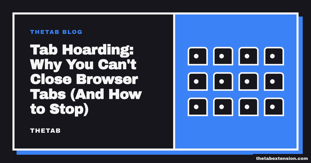 Title card reading "Tab Hoarding: Why You Can't Close Browser Tabs (And How to Stop)"