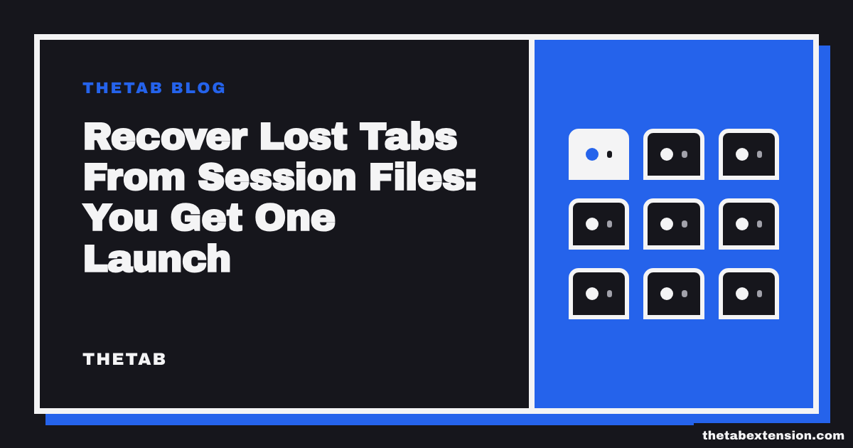 Title card reading "Recover Lost Tabs From Session Files: You Get One Launch"