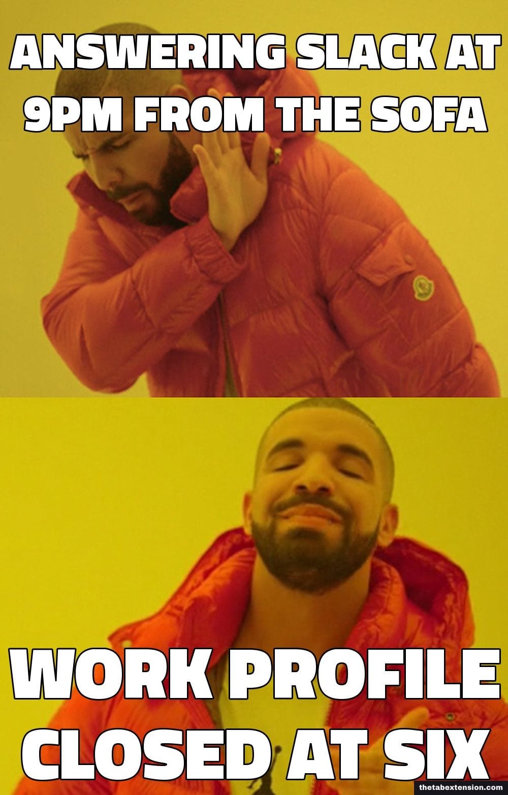 Drake meme: rejecting "answering slack at 9pm from the sofa", approving "work profile closed at six"